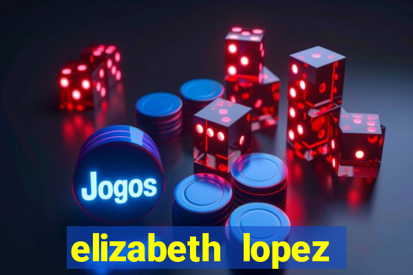 elizabeth lopez sanches nua